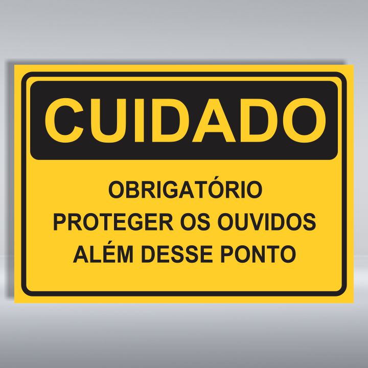 PLACA DE CUIDADO | OBRIGATÓRIO PROTEGER OS OUVIDOS ALÉM DESSE PONTO